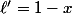 \ell'=1-x