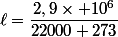 \ell=\dfrac{2,9\times 10^6}{22000+273}