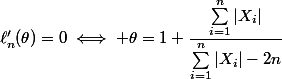 \ell_n'(\theta)=0\iff \theta=1+\dfrac{\sum_{i=1}^n|X_i|}{\sum_{i=1}^n|X_i|-2n}