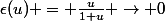 \epsilon(u) = \frac{u}{1+u} \to 0