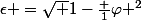 \epsilon =\sqrt {1-\frac {1}{\varphi ^2}}
