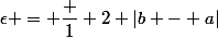 \epsilon = \dfrac 1 2 |b - a|