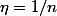 \eta=1/n