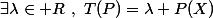 \exists\lambda\in\mathbb R~,~T(P)=\lambda P(X)