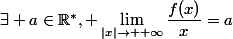 \exists a\in\mathbb{R}^*, \lim_{|x|\to +\infty}\dfrac{f(x)}{x}=a