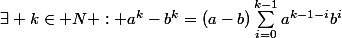 \exists k\in\mathbb N : a^k-b^k=(a-b)\sum_{i=0}^{k-1}a^{k-1-i}b^i
