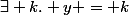 \exists k. y = k