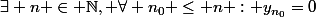 \exists n \in \N, \forall n_0 \leq n : y_{n_0}=0