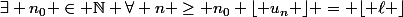\exists n_0 \in \N \ \forall n \geq n_0 \ \lfloor u_n \rfloor = \lfloor \ell \rfloor