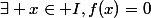 \exists x\in I,f(x)=0
