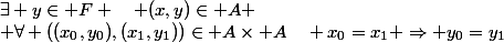 \forall x\in E\&nbsp;&nbsp;\exists y\in F \quad (x,y)\in A \\ \forall ((x_0,y_0),(x_1,y_1))\in A\times A\quad x_0=x_1 \Rightarrow y_0=y_1