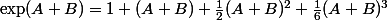 \exp(A+B)=1+(A+B)+\frac12(A+B)^2+\frac16(A+B)^3