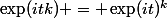 \exp(itk) = \exp(it)^k