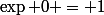 \exp 0 = 1