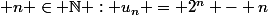 \faorall n \in \N : u_n = 2^n - n
