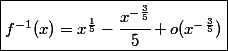 \fbox{\ensuremath{f^{-1}(x)=x^{\frac{1}{5}}-\cfrac{x^{-\frac{3}{5}}}{5}+o(x^{-\frac{3}{5}})}}