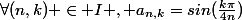 \forall(n,k) \in I , a_{n,k}=sin(\frac{k\pi}{4n})