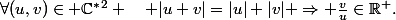 \forall(u,v)\in \C^*^2 \quad |u+v|=|u|+|v| \Rightarrow \frac{v}{u}\in\R^+.