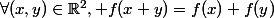 \forall(x,y)\in\mathbb{R}^2, f(x+y)=f(x)+f(y)