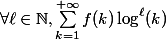 \forall\ell\in\mathbb{N},\sum_{k=1}^{+\infty}f(k)\log^\ell(k)