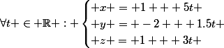 \forall{t} \in \R : \begin{cases} x = 1 + 5t \\ y = -2 + 1.5t \\ z = 1 + 3t \end{cases}
