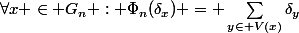 \forall{x \in G_n} : \Phi_n(\delta_x) = \sum_{y\in V(x)}\delta_y