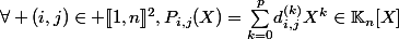 \forall (i,j)\in [\![1,n]\!]^2,\ P_{i,j}(X)=\underset{k=0}{\overset{p}{\sum}}d^{(k)}_{i,j}X^k\in\mathbb{K}_n[X]