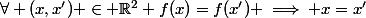 \forall (x,x') \in \R^2 \ f(x)=f(x') \implies x=x'