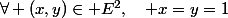 \forall (x,y)\in E^2,\quad x=y=1