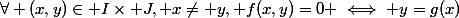 \forall (x,y)\in I\times J, x\neq y, f(x,y)=0 \iff y=g(x)