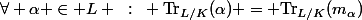 \forall \alpha \in L ~:~ \text{Tr}_{L/K}(\alpha) = \text{Tr}_{L/K}(m_{\alpha})