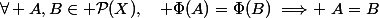 \forall A,B\in \mathcal{P}(X),\quad \Phi(A)=\Phi(B)~\Longrightarrow ~A=B