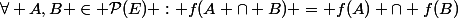 \forall A,B \in \mathcal{P}(E) : f(A \cap B) = f(A) \cap f(B)