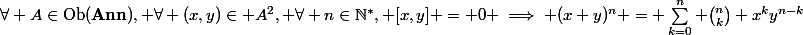 \forall A\in\text{Ob}(\textbf{Ann}}), \forall (x,y)\in A^2, \forall n\in\N^\ast, [x,y] = 0 \implies (x+y)^n = \sum_{k=0}^n \binom{n}{k} x^ky^{n-k}