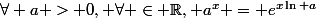 \forall a > 0, \forall \in \R, a^x = e^{x\ln a}