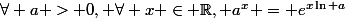 \forall a > 0, \forall x \in \R, a^x = e^{x\ln a}