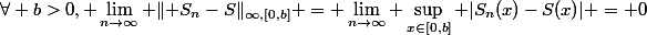 \forall b>0, \lim\limits_{n\to\infty} \lVert S_n-S\rVert_{\infty,[0,b]} = \lim\limits_{n\to\infty} \sup\limits_{x\in[0,b]} |S_n(x)-S(x)| = 0