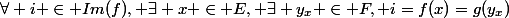 \forall i \in Im(f), \exists x \in E, \exists y_x \in F, i=f(x)=g(y_x)