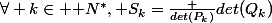 \forall k\in \mathbb {N}^*, S_k=\frac {det(P_k)}{det(Q_k)}
