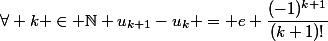 \forall k \in \N \ u_{k+1}-u_k = e \dfrac{(-1)^{k+1}}{(k+1)!}