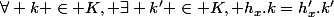 \forall k \in K, \exists k' \in K, h_x.k=h_x'.k'