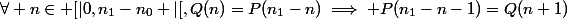 \forall n\in [|0,n_1-n_0 |[,Q(n)=P(n_1-n)\implies P(n_1-n-1)=Q(n+1)