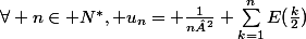 \forall n\in N^*, u_n= \frac{1}{n²} \sum_{k=1}^{n}{}E(\frac{k}{2})