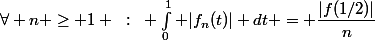\forall n \geq 1 ~:~ \int_0^1 |f_n(t)| dt = \dfrac{|f(1/2)|}{n}