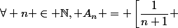 \forall n \in \N, A_n = \left[\dfrac{1}{n+1} ; \dfrac{1}{n} \right[ 