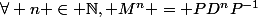 \forall n \in \N, M^n = PD^nP^{-1}
