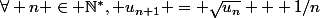 \forall n \in \mathbb{N^*}, u_{n+1} = \sqrt{u_n} + 1/n