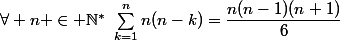 \forall n \in \mathbb{N^*}~\sum^{n}_{k=1}n(n-k)=\dfrac{n(n-1)(n+1)}{6}