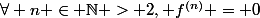 \forall n \in \mathbb{N} > 2, f^{(n)} = 0
