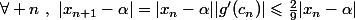 \forall n~,~|x_{n+1}-\alpha|=|x_n-\alpha||g'(c_n)|\leqslant\frac{2}{9}|x_n-\alpha|